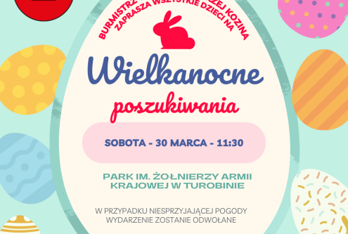 Burmistrz Turobina Andrzej Kozina 
zaprasza wszystkie dzieci
na Wielkanocne Poszukiwania
w dni...